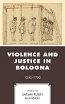 Violence and Justice in Bologna - Sarah Rubin Blanshei - 9781498546331