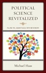 Political Science Revitalized - Michael Haas - 9781498556682