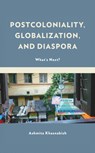 Postcoloniality, Globalization, and Diaspora - Ashmita Khasnabish - 9781498570237