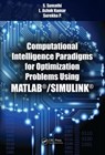 Computational Intelligence Paradigms for Optimization Problems Using MATLAB (R)/SIMULINK (R) - S. (PSG COLLEGE OF TECHNOLOGY,  Coimbatore, Tamil Nadu, India) Sumathi ; L. Ashok (PSG College of Technology, India) Kumar ; Surekha. P - 9781498743709