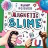 Magnetic Slime - NELSON,  Louise - 9781499489576