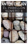 El pabellon numero 6 - Anton Pavlovich Chejov - 9781499648447