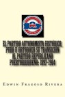 El Partido Autonomista Histórico, Puro u Ortodoxo su transición al Partido Republicano Puertorriqueño - RIVERA,  Edwin A. Fragoso ; Rivera, Jose A. Calderon ; Vargas, Pablo L. Crespo - 9781499696899