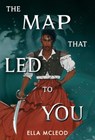 The Map That Led to You (a Novel) - Ella McLeod - 9781499817942