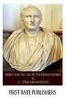 Cicero and the Fall of the Roman Republic - STRACHAN-DAVIDSON,  J. L. - 9781500101671