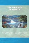 I Remember Lemuria - SHAVER,  Richard S. - 9781500339401