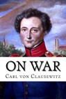 On War - CLAUSEWITZ,  Carl Von - 9781500511074