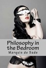 Philosophy in the Bedroom - SADE,  Marquis De - 9781500513719