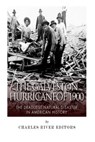 The Galveston Hurricane of 1900: The Deadliest Natural Disaster in American History - Charles River - 9781500778200