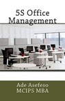 5S Office Management - Ade Asefeso McIps Mba - 9781500994679