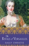 The Rivals of Versailles - Sally Christie - 9781501103018
