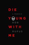 Die Young With Me - RUFUS,  Rob - 9781501142611