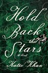 Hold Back the Stars - KHAN,  Katie - 9781501142932