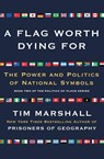 Flag Worth Dying For - Tim Marshall - 9781501168345
