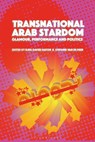 Transnational Arab Stardom - Dr Kaya Davies (University of Lincoln Hayon ; Stefanie (Queen Margaret University Van de Peer - 9781501393228