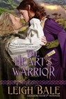 The Heart's Warrior - Leigh Bale - 9781501401909