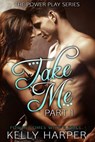 Take Me: Part 1 - Kelly Harper - 9781501494352