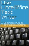 Use LibreOffice Text Writer - Thomas Ecclestone - 9781502208279