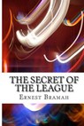 The Secret of the League - BRAMAH,  Ernest - 9781502344052