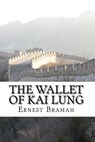 The Wallet of Kai Lung - BRAMAH,  Ernest - 9781502344076