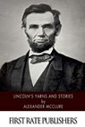Lincoln's Yarns and Stories - Alexander McClure - 9781502398567