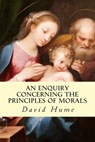 An Enquiry Concerning the Principles of Morals - David Hume - 9781502527332