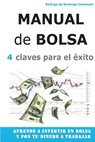 Manual de Bolsa - 4 claves para el exito: Aprende a invertir en Bolsa y pon tu dinero a trabajar - Rodrigo De Domingo Carbonell - 9781502594587