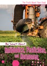 Be Smart about Antibiotics, Pesticides, and Hormones - Rachael Morlock - 9781502665904