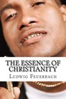 The Essence of Christianity - FEUERBACH,  Ludwig - 9781502704061