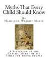Myths That Every Child Should Know - MABIE,  Hamilton Wright - 9781502818041