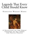 Legends That Every Child Should Know - MABIE,  Hamilton Wright - 9781502818249