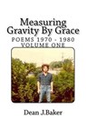 Measuring Gravity By Grace - Dean J Baker - 9781502915511