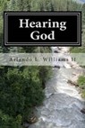 Hearing God - WILLIAMS II,  Arlando Lee - 9781503091740