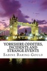 Yorkshire Oddities, Incidents and Strange Events - BARING-GOULD,  Sabine - 9781503299863