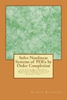 Solve Nonlinear Systems of PDEs by Order Completion: Can There Be a General Nonlinear PDE Theory for Existence and Regularity of Solutions ? - Elemer Elad Rosinger - 9781503334809