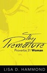The Premature Proverbs 31 Woman - HAMMOND,  Lisa D. - 9781503395978