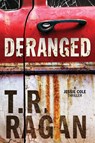 Deranged - T. R. Ragan - 9781503904293