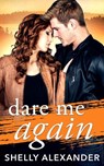 Dare Me Again - Shelly Alexander - 9781503905207