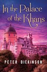 In the Palace of the Khans - Peter Dickinson - 9781504015042