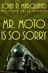 Mr. Moto Is So Sorry - John P. Marquand - 9781504016360
