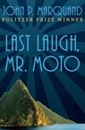 Last Laugh, Mr. Moto - John P. Marquand - 9781504016377