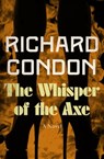 The Whisper of the Axe - Richard Condon - 9781504027717