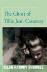 The Ghost of Tillie Jean Cassaway - Ellen Harvey Showell - 9781504029285