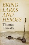 Bring Larks and Heroes - Thomas Keneally - 9781504038065
