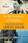 In the Company of Dolphins - Irwin Shaw - 9781504038447