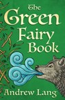 The Green Fairy Book - Andrew Lang - 9781504052153