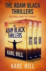 The Adam Black Thrillers Books One to Three - Karl Hill - 9781504070577
