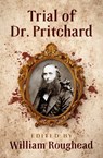 Trial of Dr. Pritchard - R. E. Pritchard - 9781504074919
