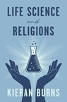 Life Science and Religions - Kieran Burns - 9781504075909