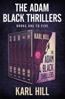 The Adam Black Thrillers Books One to Five - Karl Hill - 9781504076814